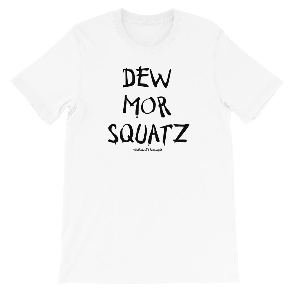 DEW MOR SQUATZ Unisex T-Shirt