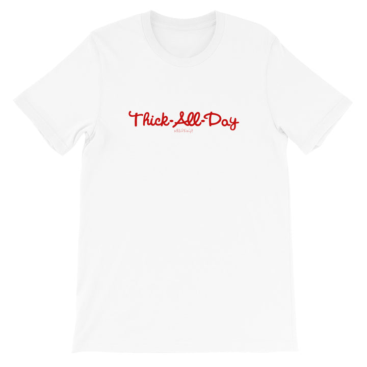 Thick-All-Day Unisex T-Shirt (White)